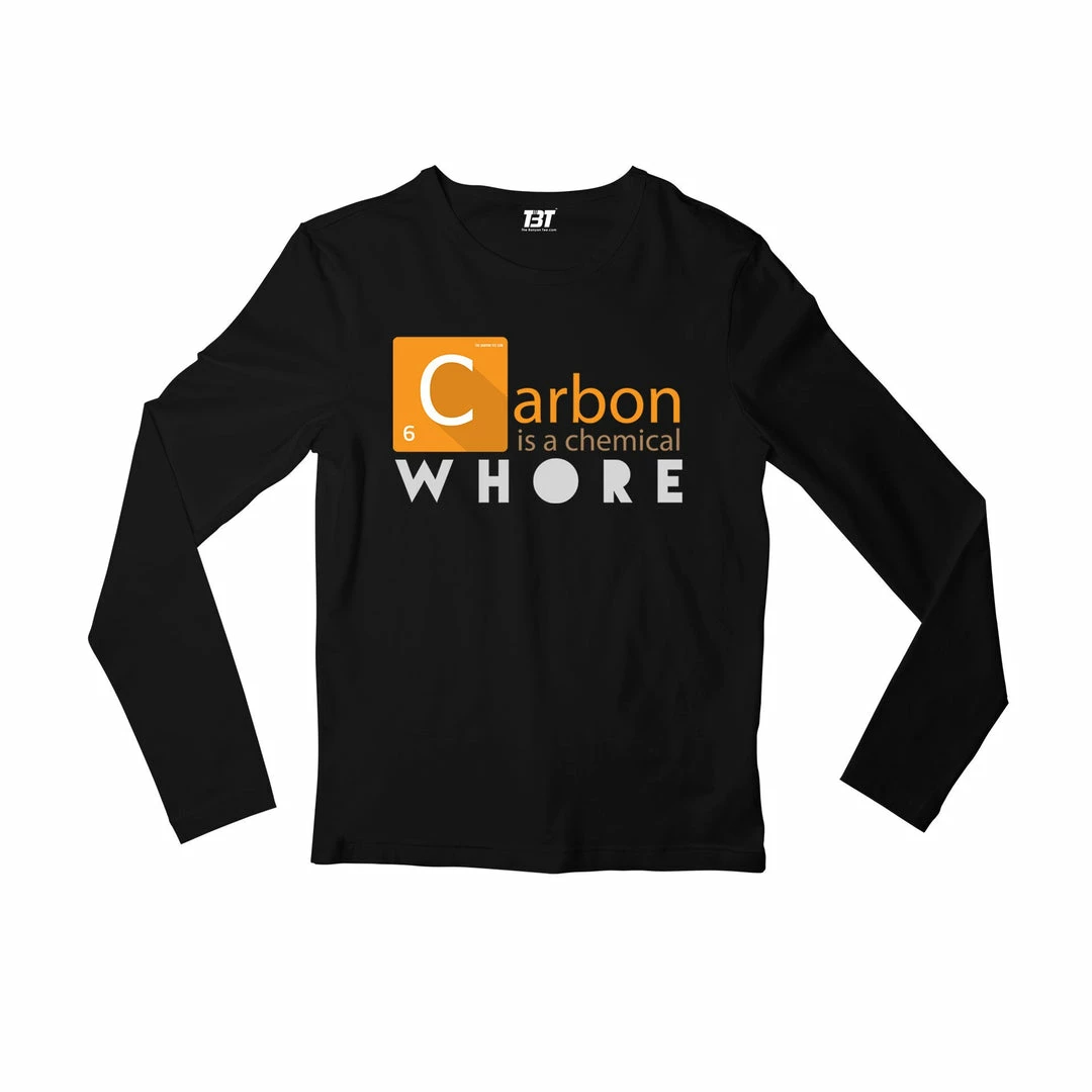 The Banyan Tee Full Sleeves T-shirt - Carbon Is A Chemical Whore 1 The Banyan Tee Full Sleeves T-shirt - Carbon Is A Chemical Whore