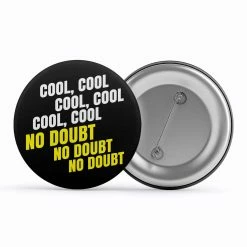 The Banyan Tee Badge - Cool Cool Cool No Doubt No Doubt No Doubt