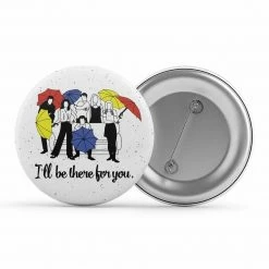 The Banyan Tee Badge - I'll Be There For You
