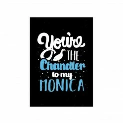 The Banyan Tee Poster - Chandler To My Monica Posters