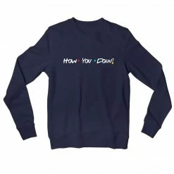 The Banyan Tee Sweatshirt - How You Doin? Sweatshirts 5 The Banyan Tee Sweatshirt - How You Doin? Sweatshirts
