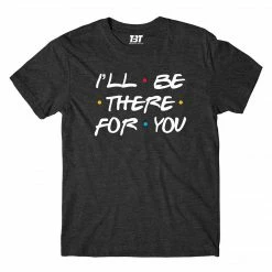 The Banyan Tee T-shirts T-shirt - I'll Be There For You 13 The Banyan Tee T-shirts T-shirt - I'll Be There For You