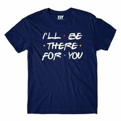 The Banyan Tee T-shirts T-shirt - I'll Be There For You 11 The Banyan Tee T-shirts T-shirt - I'll Be There For You