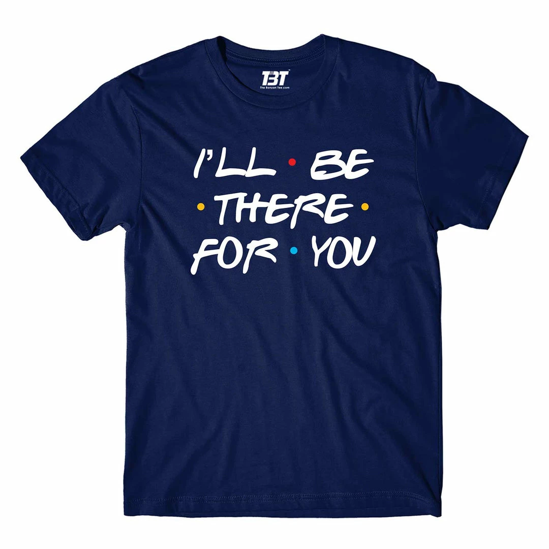 The Banyan Tee T-shirts T-shirt - I'll Be There For You 5 The Banyan Tee T-shirts T-shirt - I'll Be There For You