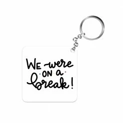 The Banyan Tee Keychains Keychain - We Were On A Break