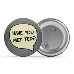 The Banyan Tee Badge - Have You Met Ted