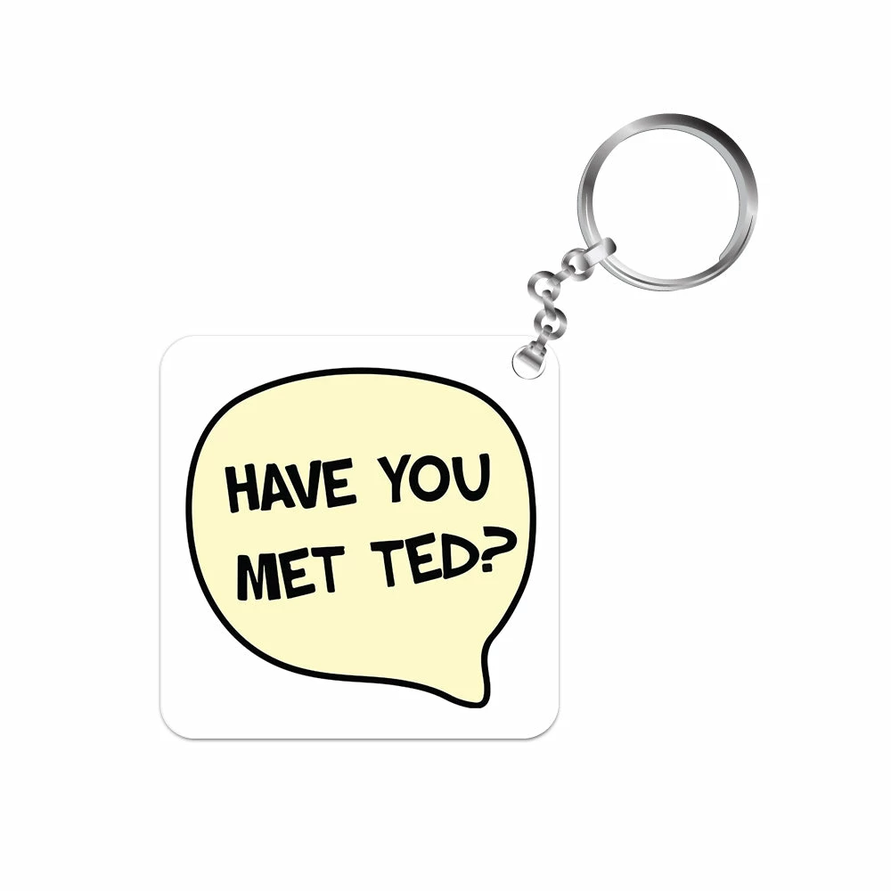 The Banyan Tee Keychains Keychain - Have You Met Ted? 1 The Banyan Tee Keychains Keychain - Have You Met Ted?