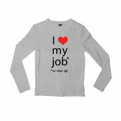 The Banyan Tee Full Sleeves T-shirt - I Love My Job