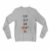 The Banyan Tee Sweatshirt - Keep Calm & Don't Die