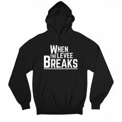 The Banyan Tee Hoodies Hoodie - When The Levee Breaks