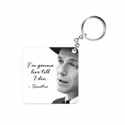 The Banyan Tee Keychains Frank Sinatra Keychain - Live Till I Die