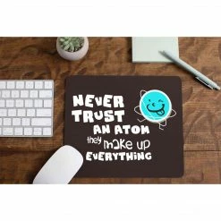 The Banyan Tee Mousepads Mouse Pad - Never Trust An Atom