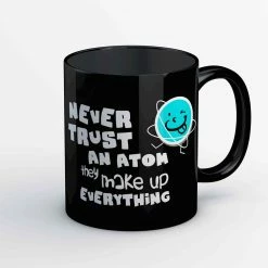 The Banyan Tee Mugs Coffee Mug - Never Trust An Atom