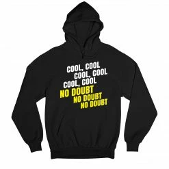 The Banyan Tee Hoodies Hoodie - Cool Cool Cool No Doubt No Doubt No Doubt