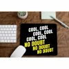 The Banyan Tee Mousepads Mousepad - Cool Cool Cool No Doubt No Doubt No Doubt