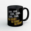 The Banyan Tee Mugs Mug - Cool Cool Cool No Doubt No Doubt No Doubt