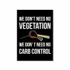 The Banyan Tee Posters Poster - We Don't Need No Vegetation
