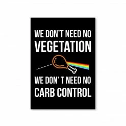 The Banyan Tee Posters Poster - We Don't Need No Vegetation