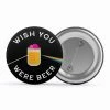 The Banyan Tee Badges Badge - Wish You Were Beer
