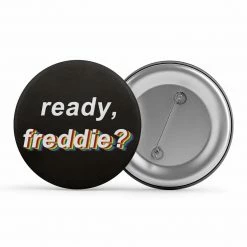 The Banyan Tee Badges Queen Badge - Ready Freddie