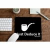 The Banyan Tee Mousepads Sherlock Mousepad - Just Deduce It