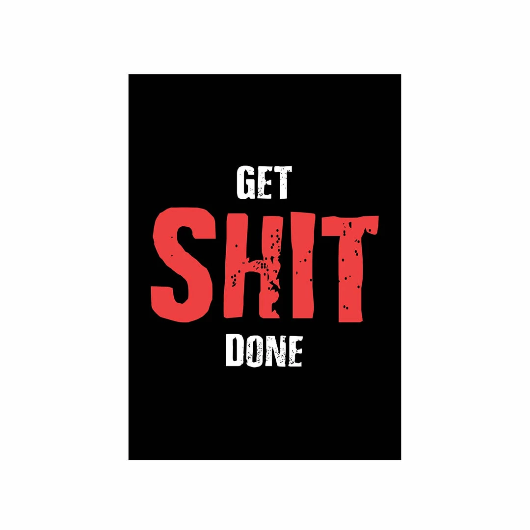 The Banyan Tee Poster - Get Shit Done 1 The Banyan Tee Poster - Get Shit Done