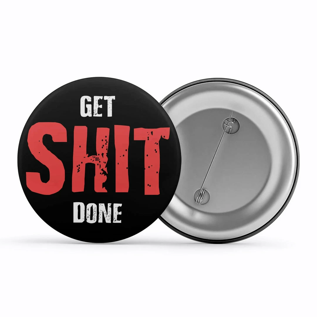 The Banyan Tee Badge - Get Shit Done 1 The Banyan Tee Badge - Get Shit Done