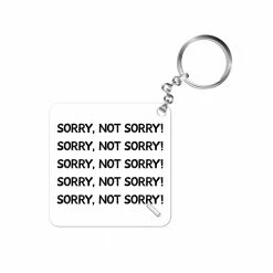 The Banyan Tee Keychains Keychain - Not Sorry