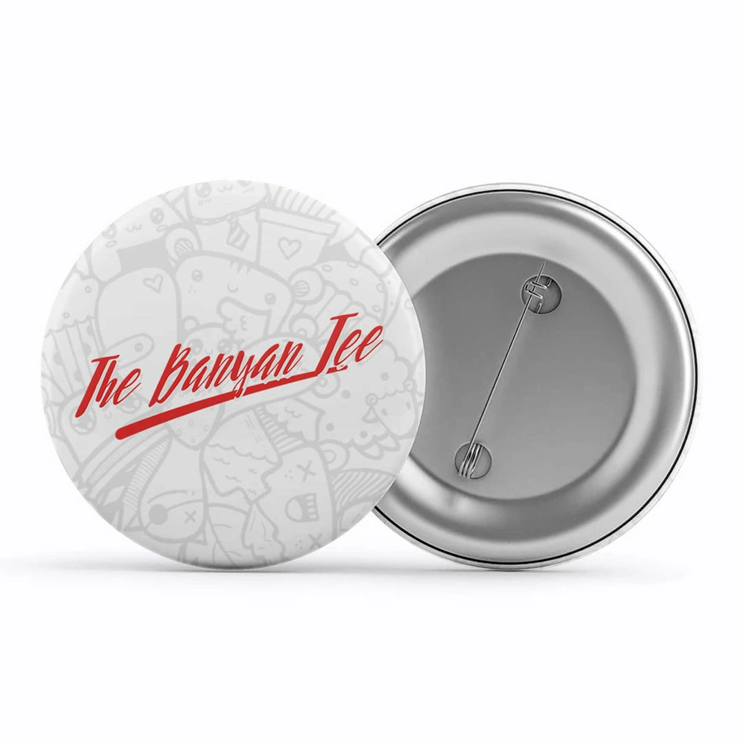 Badge - The Banyan Tee Badges 1 Badge - The Banyan Tee Badges