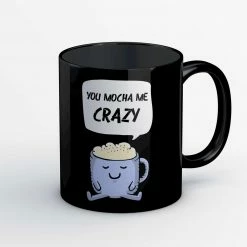 The Banyan Tee Mugs Coffee Mug - Mocha Me Crazy