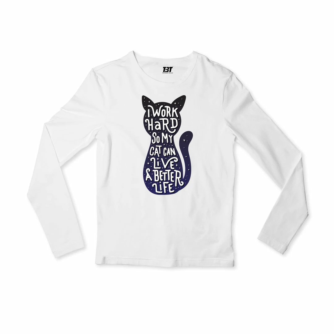 The Banyan Tee Full Sleeves T-shirt - So My Cat Can Live A Better Life 1 The Banyan Tee Full Sleeves T-shirt - So My Cat Can Live A Better Life