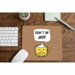 The Banyan Tee Mousepads Mouse Pad - Don't Be Latte