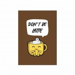 The Banyan Tee Posters Poster - Don't Be Latte