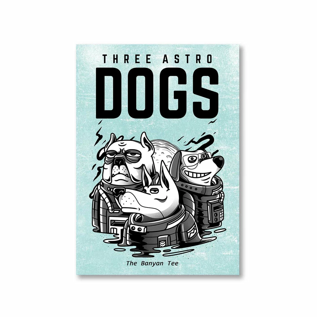 The Banyan Tee Poster - Astro Dogs 1 The Banyan Tee Poster - Astro Dogs